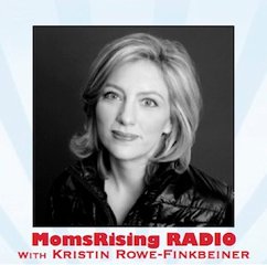 MomsRising radio with Kristin Rowe-Finkbeiner