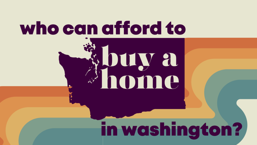 Who can afford to buy a home in Washington?